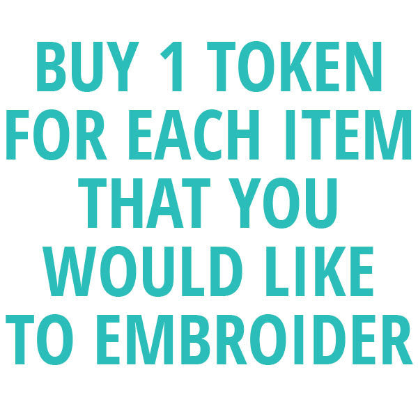 Buy 1 token for each item that you would like to embroider